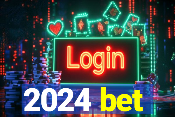 2024 bet